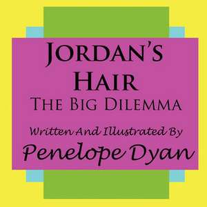 Jordan's Hair---The Big Dilemma de Penelope Dyan