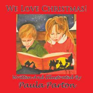 We Love Christmas! de Paula Parton