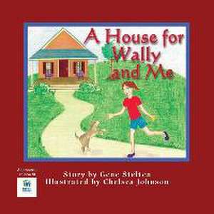 A House for Wally and Me de Gene Stelton