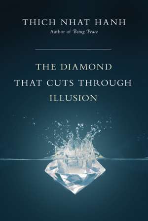 The Diamond That Cuts Through Illusion de Thich Nhat Hanh