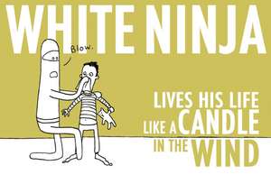 White Ninja Lives His Life Like a Candle in the Wind de Scott Bevan