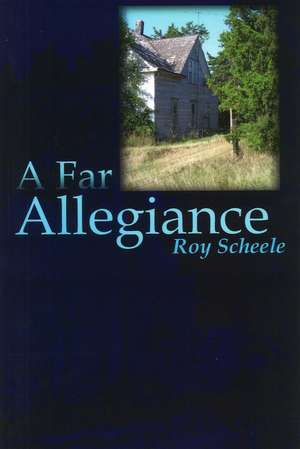 A Far Allegiance de Roy Scheele