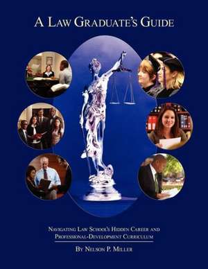 A Law Graduate's Guide de Nelson P. Miller