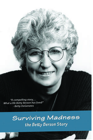 Surviving Madness: The Betty Berzon Story de Betty Berzon