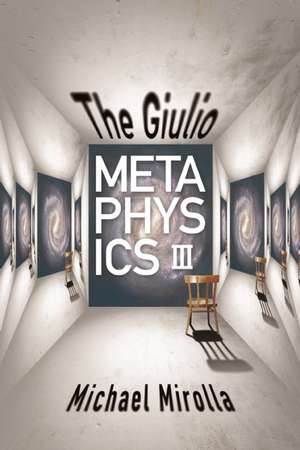 The Giulio Metaphysics III de Michael Mirolla