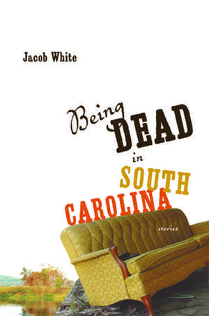 Being Dead in South Carolina de Jacob White