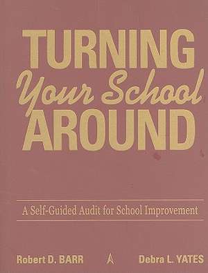 Turning Your School Around: A Self-Guided Audit for School Improvement de Robert D. Barr