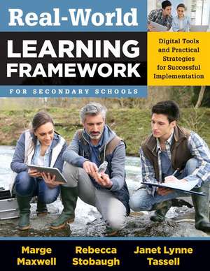 Real-World Learning Framework for Secondary Schools: Digital Tools and Practical Strategies for Successful Implementation de Marge Maxwell