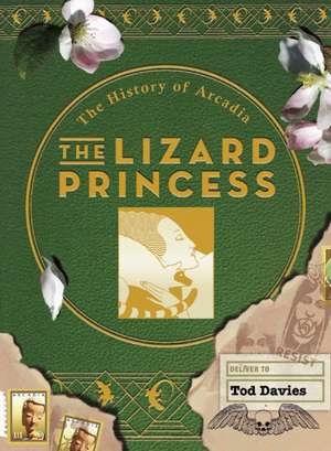 The Lizard Princess: The History of Arcadia de Tod Davies