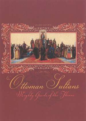 Ottoman Sultans: Mighty Guests of the Throne de Salih Gülen