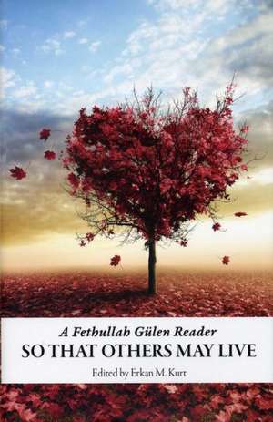 So That Others May Live: A Fethullah Gulen Reader de Fethullah Geulen