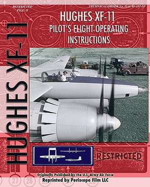 Hughes Xf-11 Pilot's Flight Operating Instructions: Unlocking Your Potential to Write Books de U. S. Army Air Force