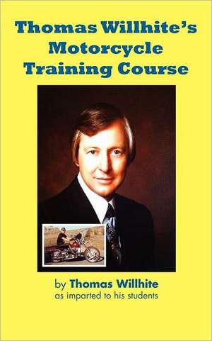 Thomas Willhite's Motorcycle Training Course de Thomas Willhite