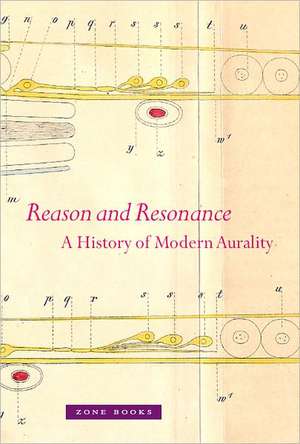 Reason and Resonance – A History of Modern Aurality de Veit Erlmann