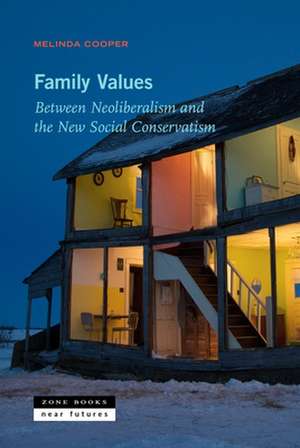 Family Values – Between Neoliberalism and the New Social Conservatism de Melinda Cooper