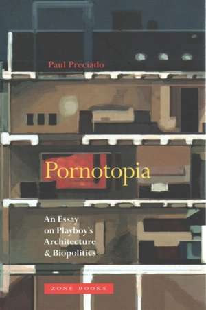 Pornotopia – An Essay on Playboy′s Architecture and Biopolitics de Paul Preciado