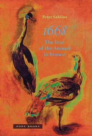 1668 – The Year of the Animal in France de Peter Sahlins