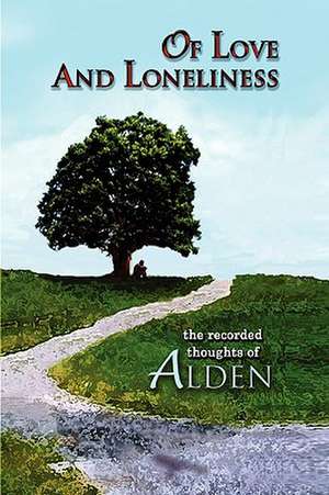 Of Love and Loneliness: A Guide to Spiritual Warfare de Gale Alden Swanson