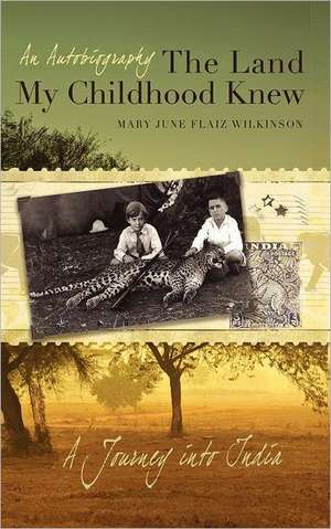 The Land My Childhood Knew de Mary June Flaiz Wilkinson