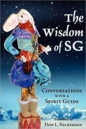 The Wisdom of Sg: Conversations with a Spirit Guide