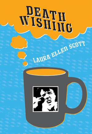 Death Wishing de Laura Ellen Scott