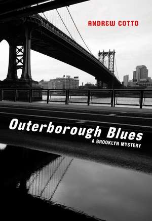 Outerborough Blues: A Brooklyn Mystery de Andrew Cotto