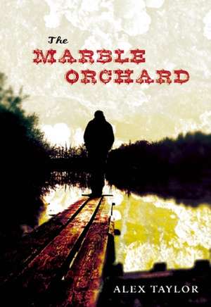 The Marble Orchard de Alex Taylor