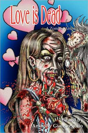 Love Is Dead de Anthony Giangregorio