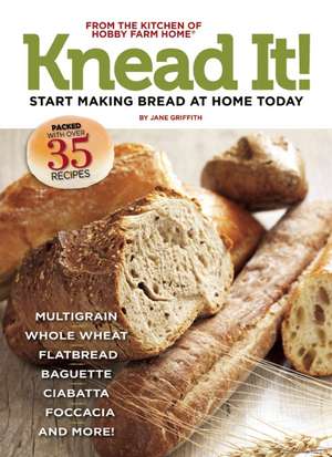 Knead It!: 35 Great Bread Recipes to Make at Home Today de Jane Barton Griffith