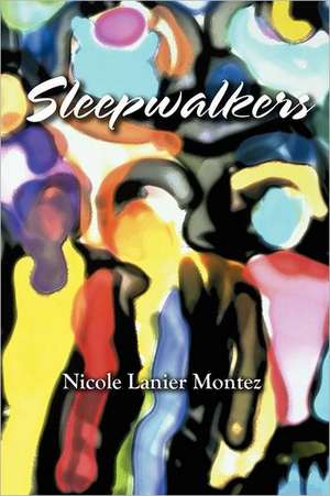 Sleepwalkers de Nicole Lanier Montez