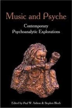 Music and Psyche: Contemporary Psychoanalytic Explorations [With CD (Audio)]