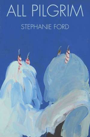 All Pilgrim de Stephanie Ford