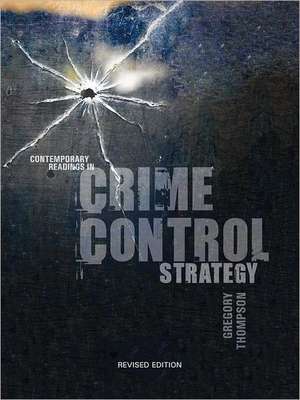 Contemporary Readings in Crime Control Strategy: Revised Edition de Gregory Thompson