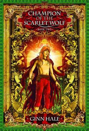 Champion of the Scarlet Wolf Book Two de Ginn Hale