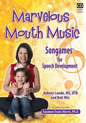 Marvelous Mouth Music: Songames for Speech Development [With Booklet] de Aubrey Lande