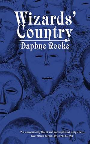 Wizards' Country de Daphne Rooke