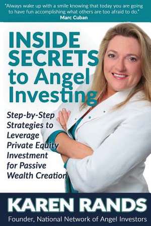 Inside Secrets to Angel Investing de Rands, Karen