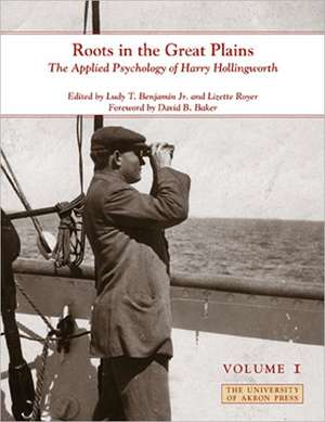 Roots in the Great Plains, Volume I: The Applied Psychology of Harry Hollingworth de Harry Hollingworth