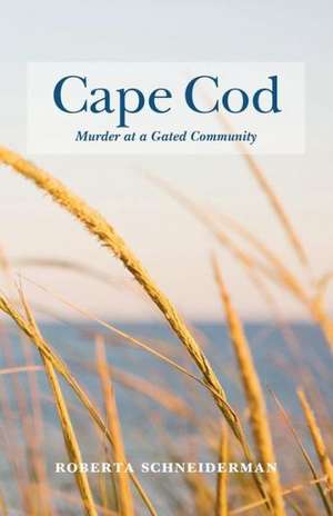 Cape Cod Murder at a Gated Community: Wealth Building Exit Strategies and Succession Planning de Roberta Schneiderman