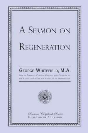 A Sermon on Regeneration: Piety and Truth Triumphant de George Whitefield