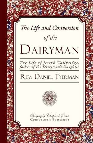 The Life and Conversion of the Dairyman: A Story of Manchester Life