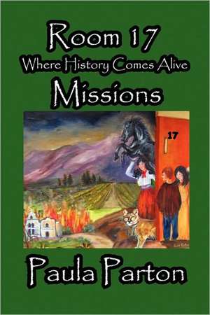 Room 17 - Where History Comes Alive - Missions de Paula Parton