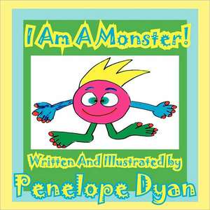 I Am a Monster! de Penelope Dyan