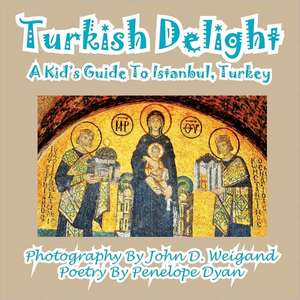 Turkish Delight--A Kid's Guide to Istanbul, Turkey: The Secret Strategy That Built the Steelers Dynasty de Penelope Dyan