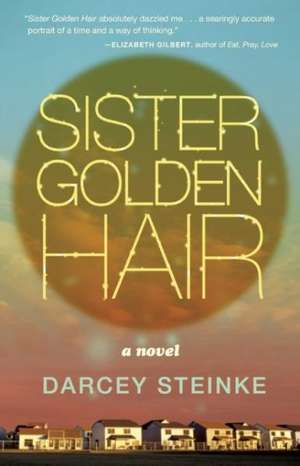 Sister Golden Hair de Darcey Steinke