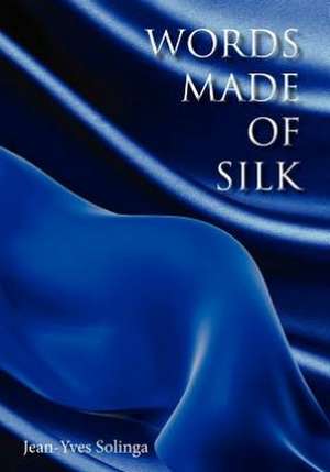 Words Made of Silk de Jean-Yves Solinga