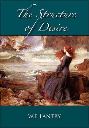 The Structure of Desire de W. F. Lantry