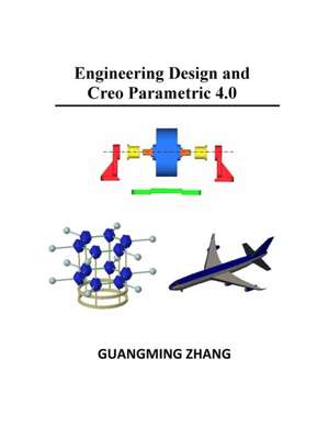 Engineering Design and Creo Parametric 4.0 de Guangming Zhang