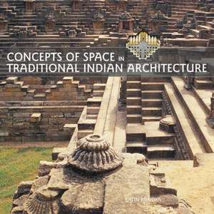 Concepts of Space in Traditional Indian Architecture de Yatin Pandya