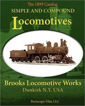 Simple and Compound Locomotives Brooks Locomotive Works de Brooks Locomotive Works